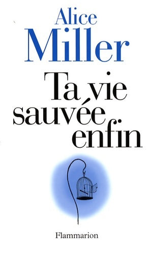 Livrenpoche : Ta vie sauvée enfin - Alice Miller - Livre