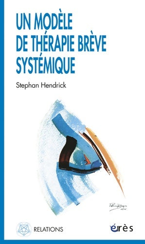 Livrenpoche : Un modèle de thérapie brève systémique - Stéphane Hendrick - Livre