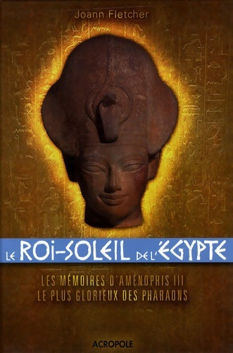 Livrenpoche : Le Roi-Soleil de l'Egypte : Aménophis III - Joann Fletcher - Livre