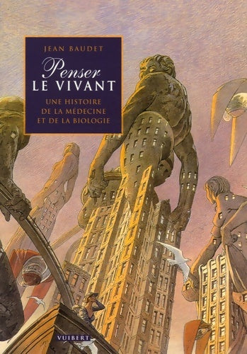 Livrenpoche : Penser le vivant : Une histoire de la médecine et de la biologie - Jean Baudet - Livre