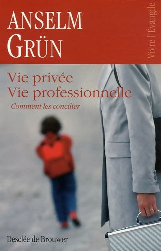 Livrenpoche : Vie privée vie professionnelle : Comment les concilier - Anselm Grun - Livre