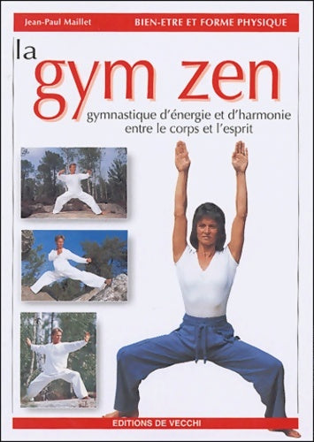 Livrenpoche : La gym zen : Gymnastique d'énergie et d'harmonie entre le corps et l'esprit - Jean-Paul Maillet - Livre