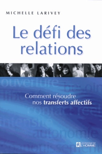 Livrenpoche : LE défi DES RELATIONS COMMENT RESOUDRE NOS TRANSFERTS AFFECTIFS - Collectif - Livre