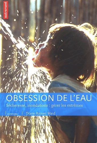 Livrenpoche : L'Obsession de l'eau : Sécheresse inondations gérer les extrêmes - Diane Raines Ward - Livre