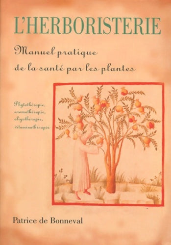Livrenpoche : L'Herboristerie : Manuel pratique de la santé par les plantes - Patrice De Bonneval - Livre