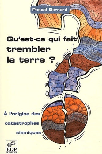 Livrenpoche : qu'est ce qui fait trembler la terre ? - Pascal Bernard - Livre