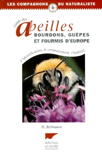 Livrenpoche : Guide des abeilles bourdons guêpes et fourmis d'Europe : L'identification le comportement l'habitat - Heiko Bellmann - Livre