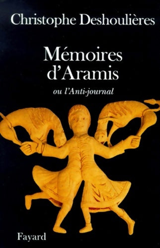 Livrenpoche : Mémoires d'Aramis : Ou l'Anti-journal - Christophe Deshoulières - Livre