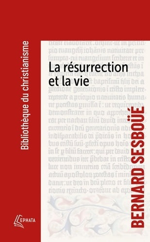 Livrenpoche : La résurrection et la vie : Petite catéchèse sur les choses de la fin - Bernard Sesboué - Livre