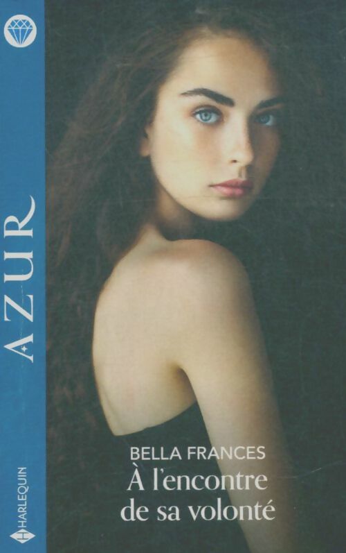 A l'encontre de sa volonté - Frances Bella - Livre