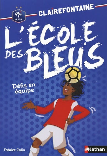 Livrenpoche : Clairefontaine : L'école des bleus : Défis en équipe - Fabrice Colin - Livre