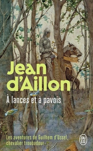 Livrenpoche : Les aventures de Guilhem d'Ussel chevalier troubadour : À lances et à pavois : La jeunesse de Guilhem d'Ussel - Jean D? Aillon - Livre
