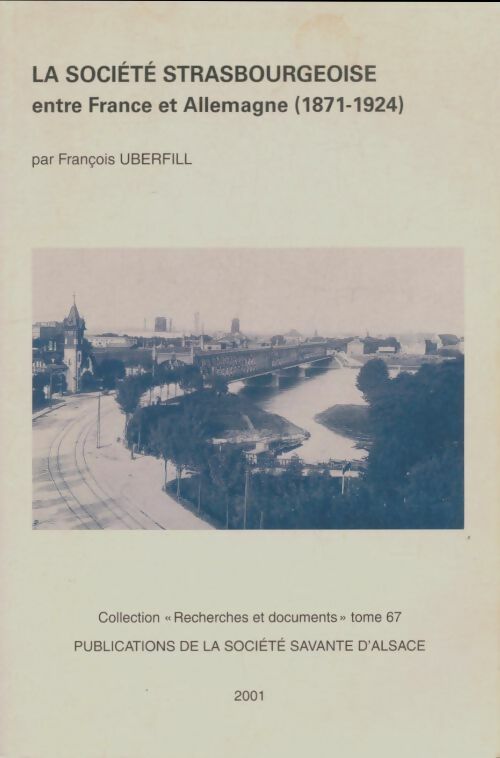 Livrenpoche : La société strasbourgeoise entre France et Allemagne 1871-1924 - François Uberfill - Livre