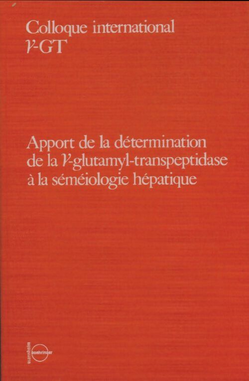 Livrenpoche : Apport de la détermination de la v-glutamyl-transpeptidase à la sémiologie hépatique - Collectif - Livre