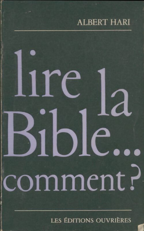 Livrenpoche : Lire la bible... Comment? - Albert Hari - Livre