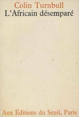 Livrenpoche : L'africain désemparé - Colin Turnbull - Livre