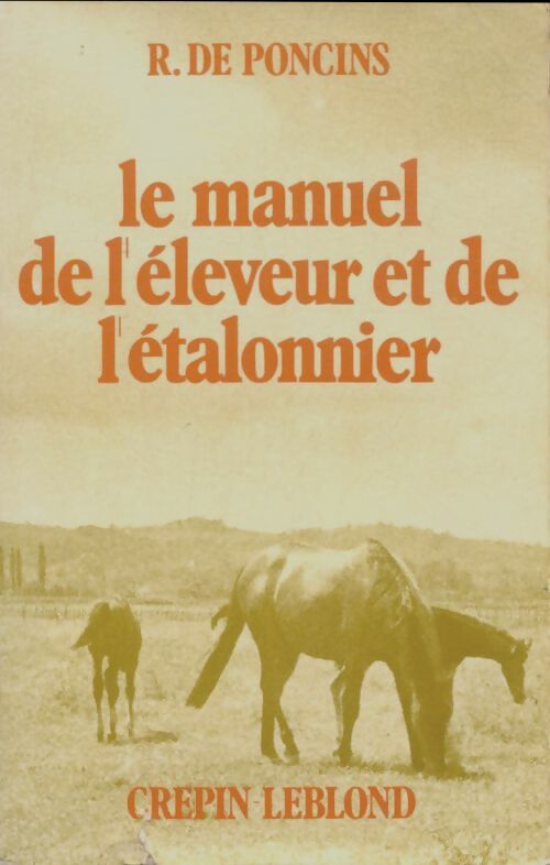 Livrenpoche : Le manuel de l'éleveur et de l'étalonnier - R De Poncins - Livre