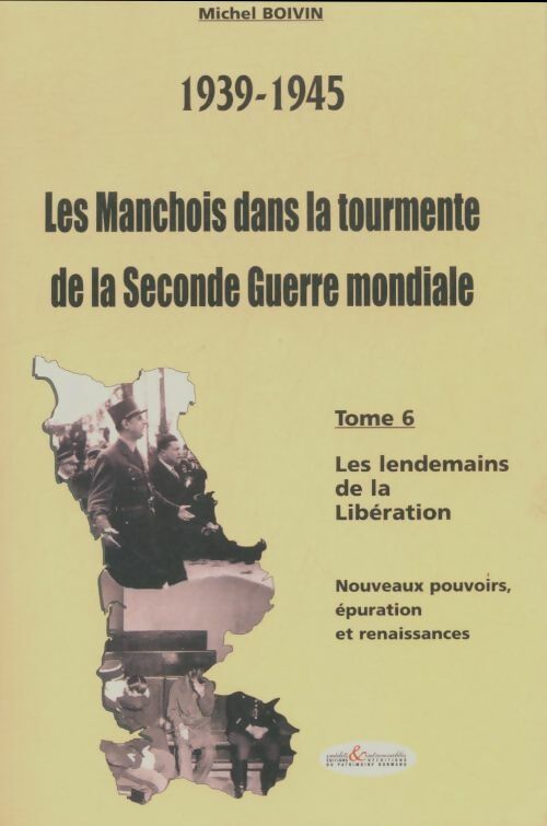 Livrenpoche : Les manchois dans la tourmente de la seconde guerre mondiale Tome VI - Michel Boivin - Livre