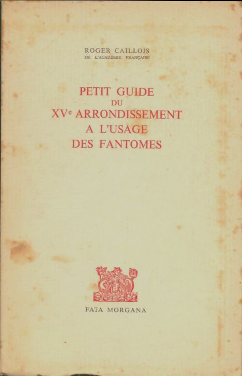 Livrenpoche : Petit guide du XVe arrondissement à l'usage des fantôme - Roger Caillois - Livre
