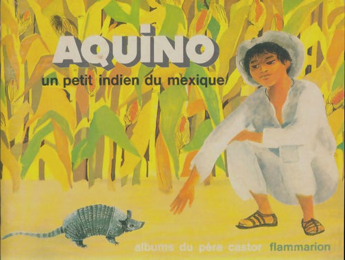 Livrenpoche : Aquino, un petit indien du Mexique - Françoise Bagot - Livre
