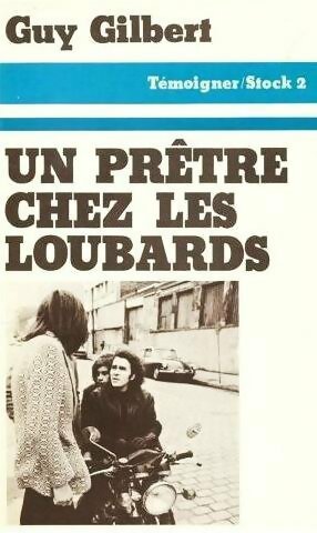 Livrenpoche : Un prêtre chez les loubards - Guy Gilbert - Livre