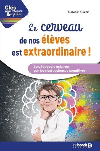 Livrenpoche : Le cerveau de nos élèves est extraordinaire : La pédagogie éclairée par les neurosciences cognitives - Nolwenn Guedin - Livre