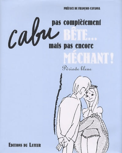 Livrenpoche : Pas complètement bête... Mais pas encore méchant ! : Période bleue - Cabu - Livre
