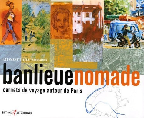 Livrenpoche : Banlieue nomade : Carnets de voyage autour de Paris - Antonia Neyrins - Livre