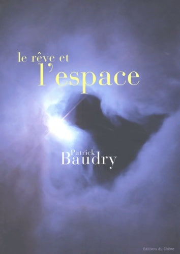 Livrenpoche : Le Rêve et l'Espace - Patrick Baudry - Livre