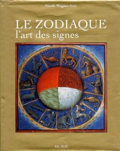 Livrenpoche : Le Zodiaque. L'Art Des Signes - Nicole Wagner-Vriz - Livre