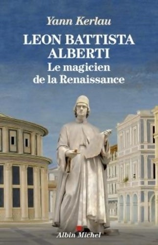Livrenpoche : Léon Battista Alberti le magicien de la Renaissance - Yann Kerlau - Livre