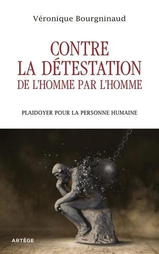 Livrenpoche : Contre la détestation de l'Homme par l'Homme : Plaidoyer pour la personne humaine - Véronique Bourgninaud - Livre