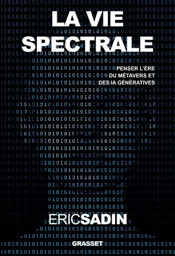 Livrenpoche : La vie spectrale : Penser l'ère du métavers et des IA génératives - Éric Sadin - Livre