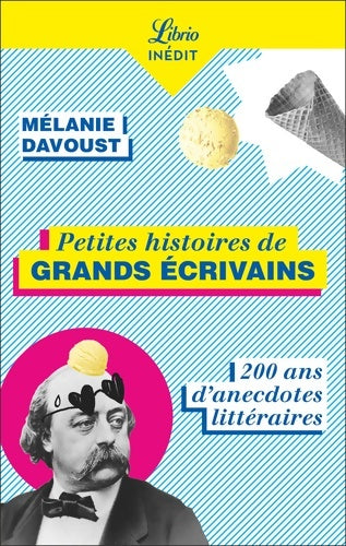 Livrenpoche : Petites histoires de grands écrivains : 200 ans d'anecdotes littéraires - Mélanie Davoust - Livre