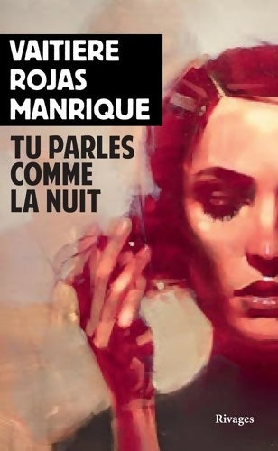Livrenpoche : Tu parles comme la nuit - Vaitiere Rojas Manrique - Livre