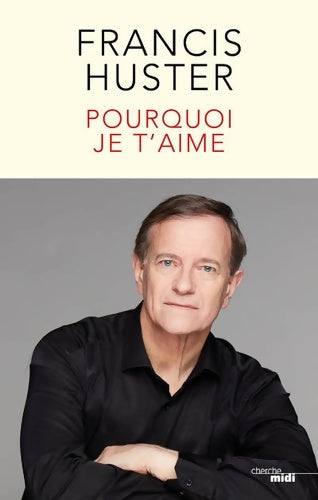 Livrenpoche : Pourquoi je t'aime - Francis Huster - Livre