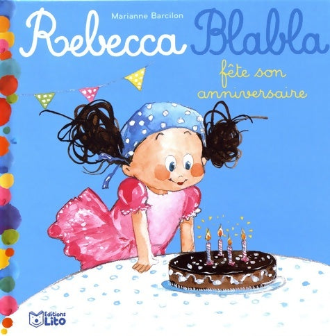 Livrenpoche : Rebecca Blabla fête son anniversaire - Dès 3 ans - Marianne Barcilon - Livre