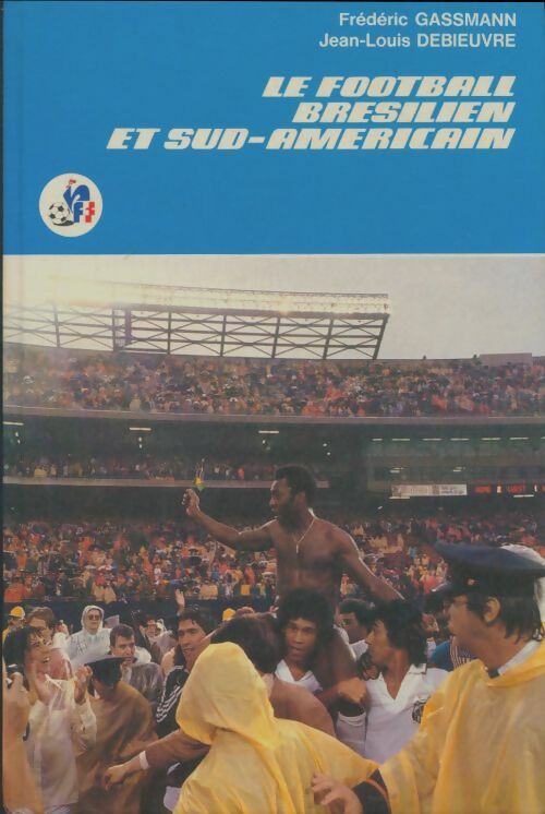 Livrenpoche : Le football brésilien et sud-américain - Frédéric Gassmann - Livre