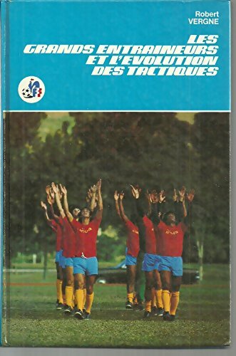 Livrenpoche : Les grands entraîneurs et l'évolution des tactiques - Robert Vergne - Livre