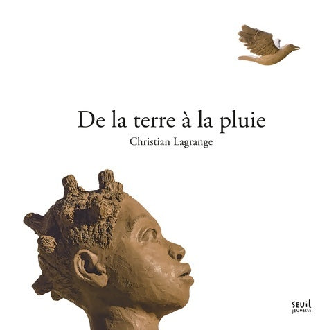 Livrenpoche : De la terre à la pluie - Christian Lagrange - Livre