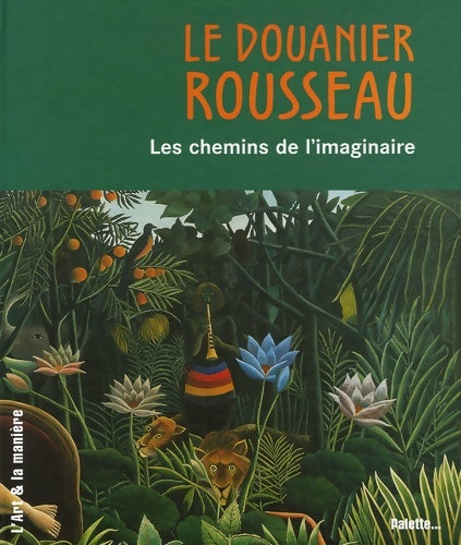 Livrenpoche : Le Douanier Rousseau les chemins de l'imaginaire - Doris Kutschbach - Livre