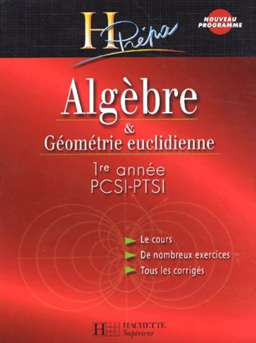 Livrenpoche : Algèbre et Géométrie euclidienne PSCI-PTSI 1ère année édition 2003 : Cours et exercices corrigés - Marie Allano-Chevalier - Livre