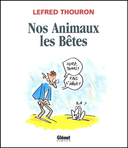 Nos Animaux les bêtes - Lefred Thouron - Livre