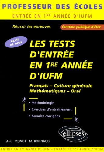 Livrenpoche : Les tests d'entrée en première année d'IUFM : écrit et oral professeur des écoles fonction publique - Alain-Gabriel Monot - Livre