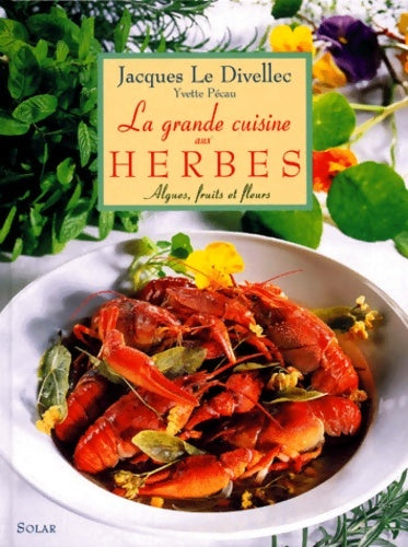 Livrenpoche : La Grande Cuisine aux Herbes Algues Fruits et Fleurs - Jacques Le Divellec - Livre