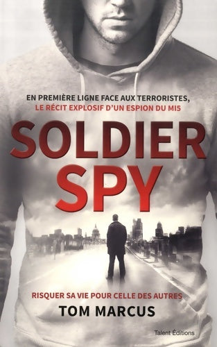 Livrenpoche : Soldier Spy : Le récit explosif d'un espion du MI5 - Tom Marcus - Livre