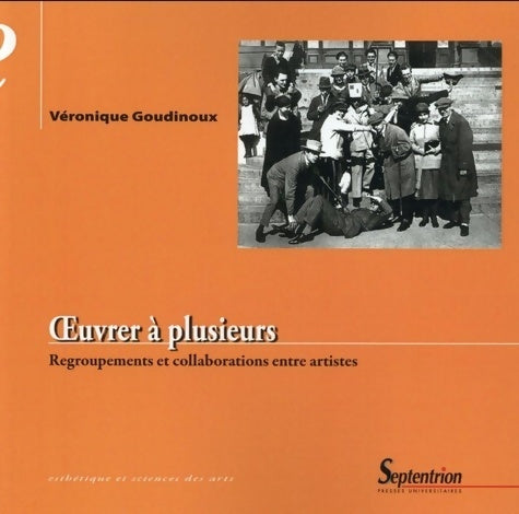 Livrenpoche : ?uvrer à plusieurs : Regroupements et collaborations entre artistes - Véronique Goudinoux - Livre
