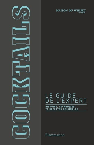 Livrenpoche : Cocktails le guide de l'expert : HISTOIRE TECHNIQUES 70 RECETTES ORIGINALES - Stanislas Jouenne - Livre