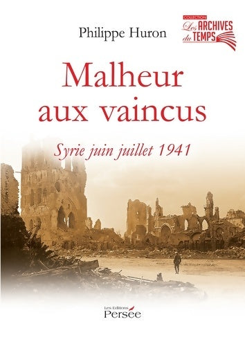 Livrenpoche : Malheur aux vaincus Syrie juin juillet 1941 - Philippe HURON - Livre