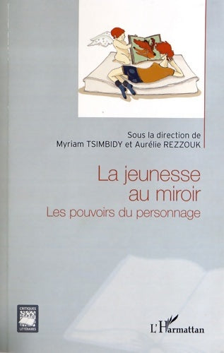 Livrenpoche : La jeunesse au miroir : Les pouvoirs du personnage - Aurélie Rezzouk - Livre